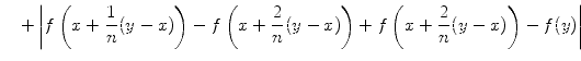 $\displaystyle \quad + \left\vert f\left(x+\frac{1}{n}(y-x)\right) - f\left(x+\frac{2}{n}(y-x)\right) + f\left(x+\frac{2}{n}(y-x)\right) - f(y)\right\vert$