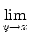 $\displaystyle \lim_{{y\to x}}^{}$