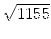 $\displaystyle \sqrt{{1155}}$