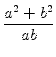 $\displaystyle {\frac{{a^2+b^2}}{{ab}}}$