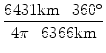 $\displaystyle {\frac{{6431 \text{km}\cdot 360^\circ}}{{4\pi \cdot 6366
\text{km}}}}$