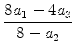 $\displaystyle {\frac{{8a_1-4a_3}}{{8-a_2}}}$