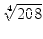 $\displaystyle \sqrt[4]{{208}}$