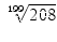 $\displaystyle \sqrt[199]{{208}}$