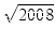 $\displaystyle \sqrt{{2008}}$