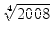 $\displaystyle \sqrt[4]{{2008}}$