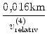 $\displaystyle {\frac{{0,016 \text{km}}}{{v_\mathrm{relativ}^{(4)}}}}$