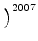 $\displaystyle \left.\vphantom{2^{2009}}\right)^{{2007}}_{}$